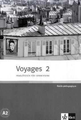 Voyages 2 (A2). Guide pédagogique: Französisch für Junge Erwachsene