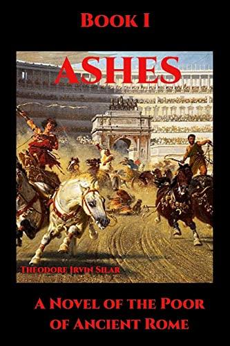 Ashes I: A Novel of the Poor of Ancient Rome