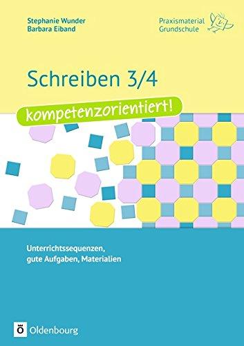 Praxismaterial Grundschule: Schreiben 3/4 - kompetenzorientiert!: Unterrichtssequenzen, gute Aufgaben, Materialien. Kopiervorlagen