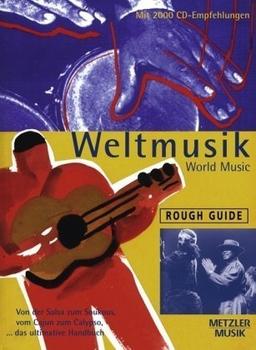 Rough Guide Weltmusik: Von Salsa zum Soukous, vom Cajun zum Calypso, ...das ultimative Handbuch. Mit 2000 CD-Empfehlungen