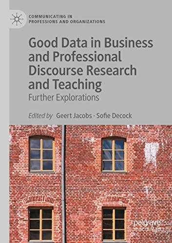 Good Data in Business and Professional Discourse Research and Teaching: Further Explorations (Communicating in Professions and Organizations)