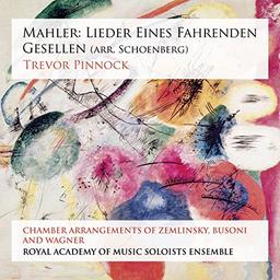 Mahler: Lieder Eines Fahrenden Gesellen (arr. Schönberg)