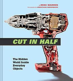 Cut in Half: The Hidden World Inside Everyday Objects