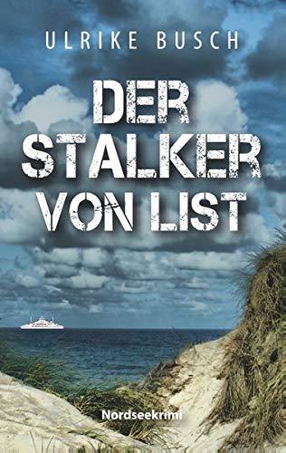 Der Stalker von List: Nordseekrimi (Ein Fall für die Kripo Wattenmeer)