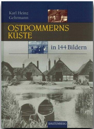 OSTPOMMERNS KÜSTE in 144 Bildern - 80 Seiten mit 144 historischen S/W-Abbildungen - RAUTENBERG Verlag