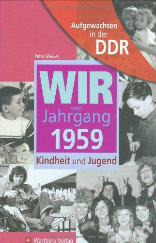 Aufgewachsen in der DDR - Wir vom Jahrgang 1959 - Kindheit und Jugend