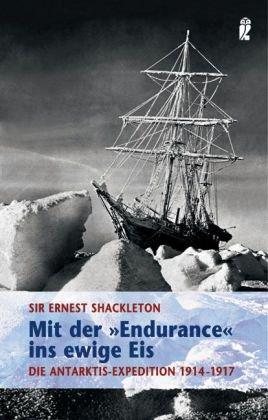 Mit der Endurance ins ewige Eis: Die Antarktis-Expedition 1914-1917