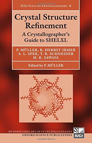 Crystal Structure Refinement: A Crystallographer's Guide to Shelxl (International Union of Crystallography Texts on Crystallography, Band 19)