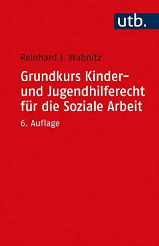 Grundkurs Kinder- und Jugendhilferecht für die Soziale Arbeit