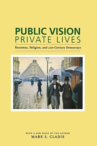 Public Vision, Private Lives: Rousseau, Religion, And 21st-Century Democracy