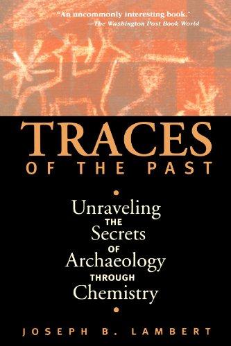 Traces Of The Past: Unraveling The Secrets Of Archaeology Through Chemistry (Helix Books)