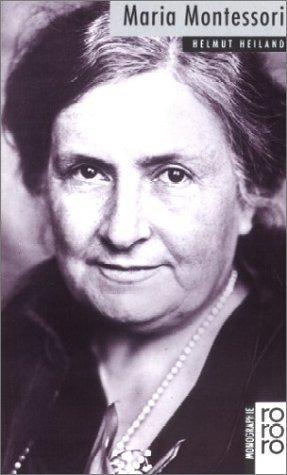 Maria Montessori. Mit Selbstzeugnissen und Bilddokumenten