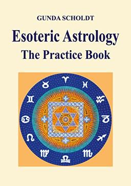 Esoteric Astrology: The Practice Book