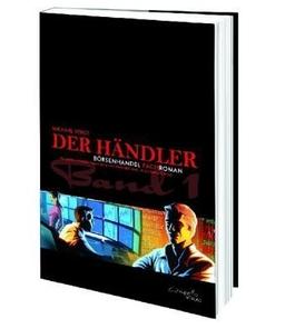 Der Händler. Band 1. Ein ganz normaler Tradingtag und Menschliches, allzu Menschliches