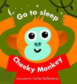 Little Faces: Go to Sleep, Cheeky Monkey