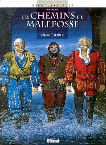 Les chemins de Malefosse. Vol. 3. La vallée de misère