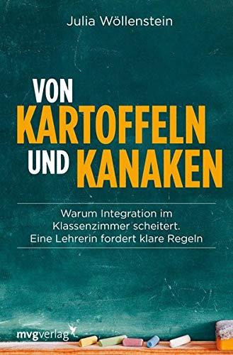 Von Kartoffeln und Kanaken: Warum Integration im Klassenzimmer scheitert. Eine Lehrerin stellt klare Forderungen