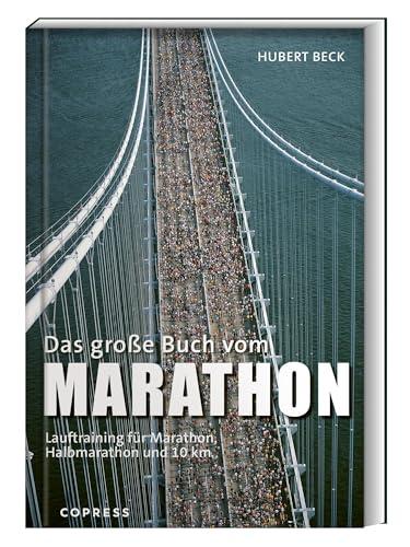 Das große Buch vom Marathon: Lauftraining für Marathon, Halbmarathon und 10 km. Mit Trainingsplan für Anfänger & Laufprofis. Tipps für die optimale Marathon-Vorbereitung, Ernährung, & Ausrüstung