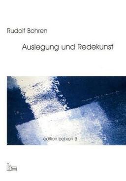 Edition Bohren. / Auslegung und Redekunst.: Die Heidelberger Vorlesungen. / Die Heidelberger Vorlesungen.