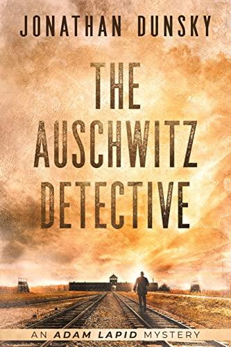 The Auschwitz Detective (Adam Lapid Mysteries, Band 6)