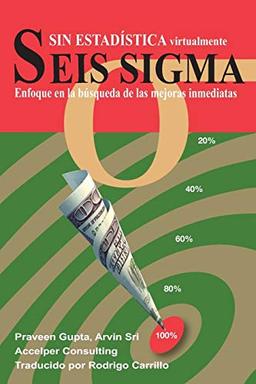 Seis Sigma sin Estadística: Enfoque en la búsqueda de las mejoras inmediatas