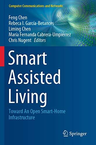 Smart Assisted Living: Toward An Open Smart-Home Infrastructure (Computer Communications and Networks)