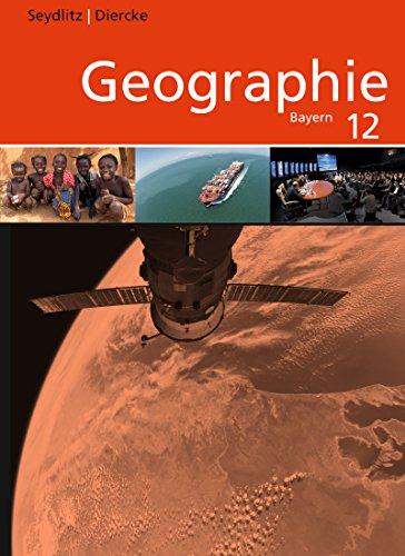 Seydlitz / Diercke Geographie - Ausgabe 2014 für die Sekundarstufe II in Bayern: Schülerband 12