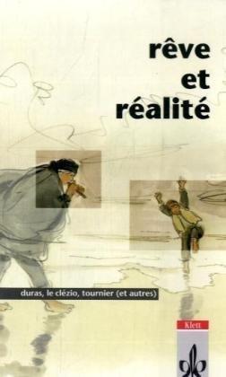 Reve et realite: Duras, LeClezio, Ray, Dumas/Moissard, Damamme, Tournier. Contes et recits