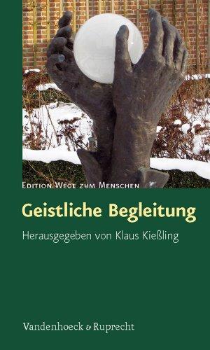 Geistliche Begleitung: Beiträge aus Pastoralpsychologie und Spiritualität (Edition Wege Zum Menschen)