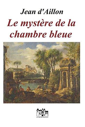 Le mystère de la chambre bleue: Les enquêtes de Louis Fronsac