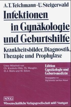 Infektionen in Gynäkologie und Geburtshilfe: Krankheitsbilder, Diagnostik, Therapie und Prophylaxe