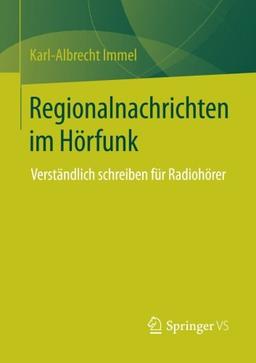 Regionalnachrichten im Hörfunk: Verständlich Schreiben für Radiohörer (German Edition)