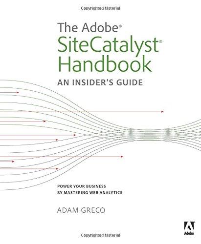 The Adobe SiteCatalyst Handbook: An Insider's Guide