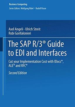 The SAP R/3® Guide to EDI and Interfaces: Cut your Implementation Cost with IDocs®, ALE® and RFC® (XBusiness Computing)