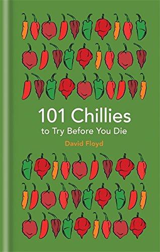 101 Chillies to Try Before You Die (101 to Try Before You Die)