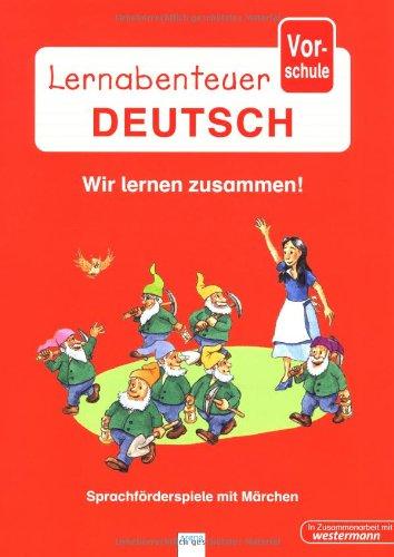 Lernabenteuer Vorschule - Wir lernen zusammen: Sprachförderspiele mit Märchen