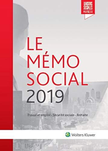 Le mémo social 2019 : travail et emploi, Sécurité sociale, retraite