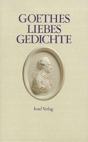 Goethes Liebesgedichte