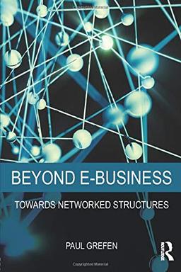 Beyond E-Business: Towards networked structures