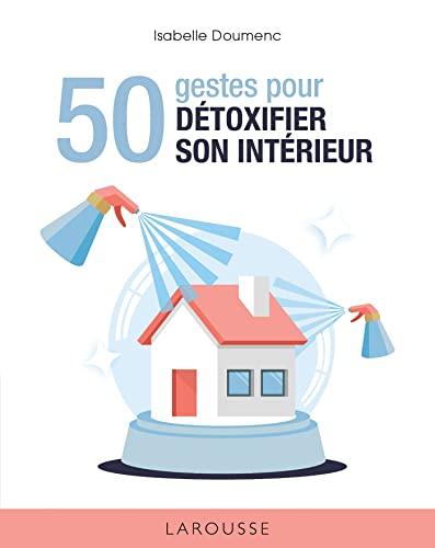 50 gestes pour détoxifier son intérieur