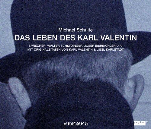 Das Leben des Karl Valentin. Jubiläumsausgabe. 7 CDs: Eine klingende Biographie mit Originalzitaten in 7 Teilen