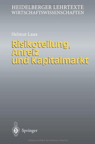 "Risikoteilung, Anreiz und Kapitalmarkt" (Heidelberger Lehrtexte Wirtschaftswissenschaften)