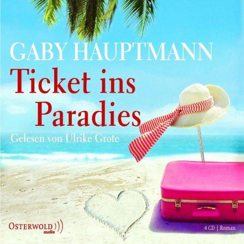 Ticket ins Paradies: Gekürzte Lesung (4 CDs)