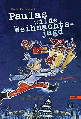 Paulas wilde Weihnachtsjagd: Ein Adventsabenteuer in 24 Kapiteln