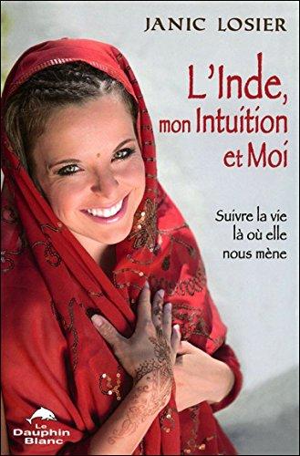 L'Inde, mon intuition et moi ! Suivre la vie là où elle nous mène