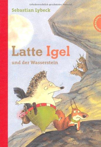 Latte Igel, Band 3: Latte Igel und der Wasserstein