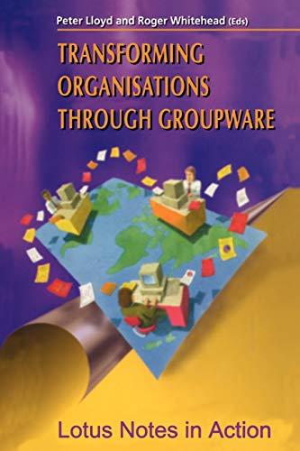 Transforming Organisations Through Groupware: Lotus Notes in Action (Computer Supported Cooperative Work)