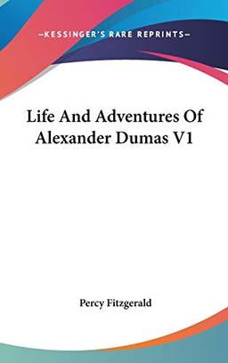 Life And Adventures Of Alexander Dumas V1