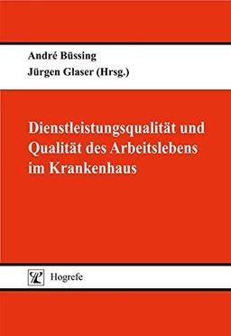 Dienstleistungsqualität und Qualität des Arbeitslebens im Krankenhaus (Organisation und Medizin)