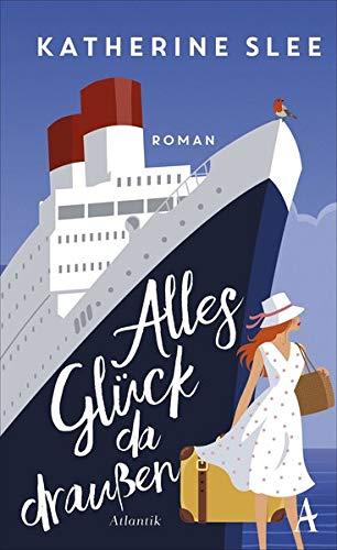 Alles Glück da draußen: Roman